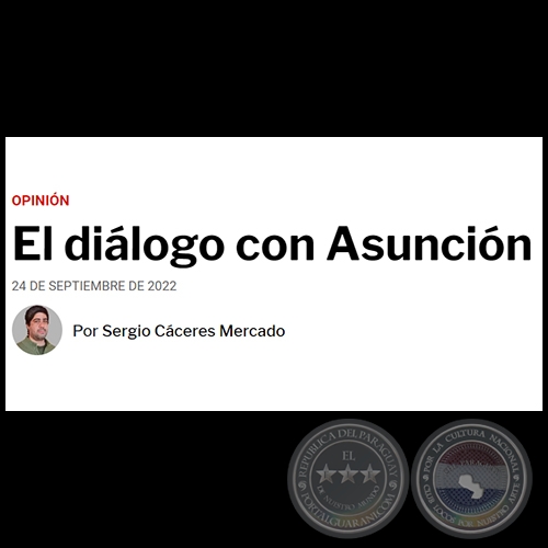 EL DIÁLOGO CON ASUNCIÓN - Por SERGIO CÁCERES MERCADO - Sábado, 24 de Septiembre de 2022